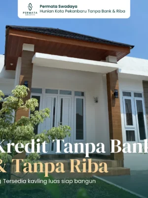 Kredit Rumah Tanpa Bank dan Tanpa Riba Pekanbaru